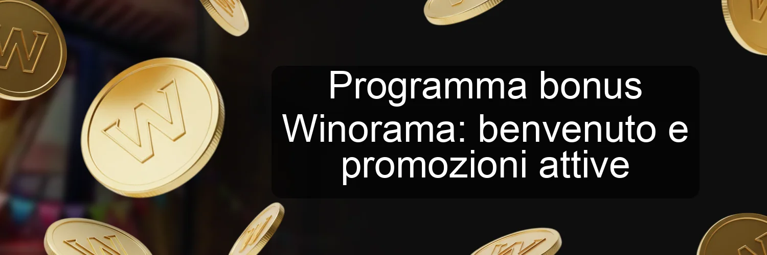 Programma bonus Winorama: benvenuto e promozioni attive