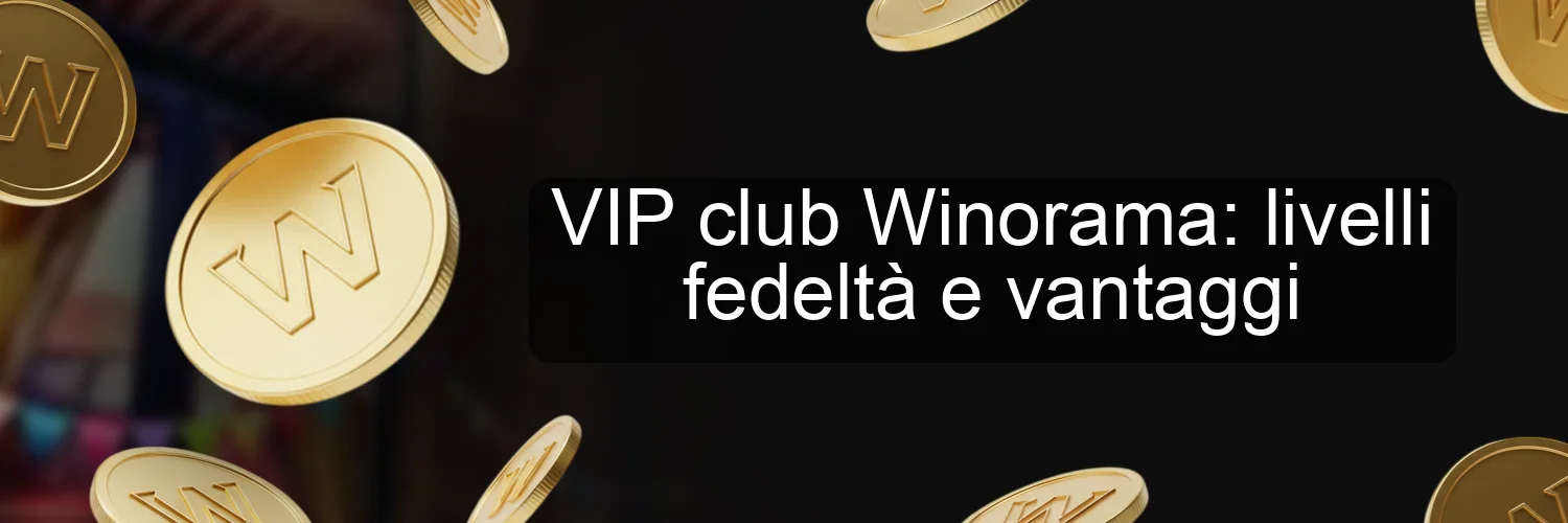 VIP club Winorama: livelli fedeltà e vantaggi