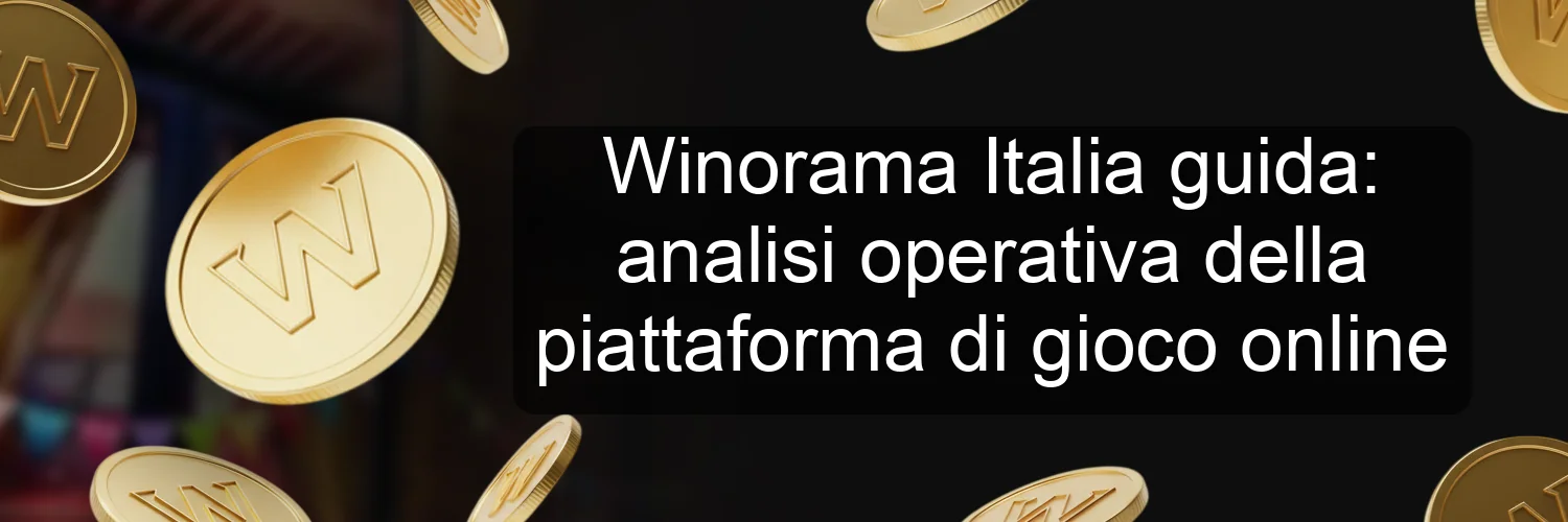 Winorama Italia guida: analisi operativa della piattaforma di gioco online